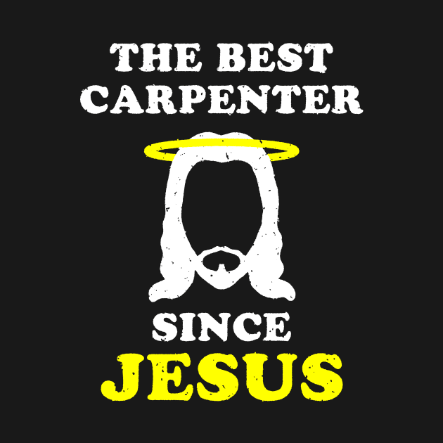 The Best Carpenter by anothertshirtco