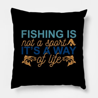 fishing is nat a spart it's a way af life Pillow