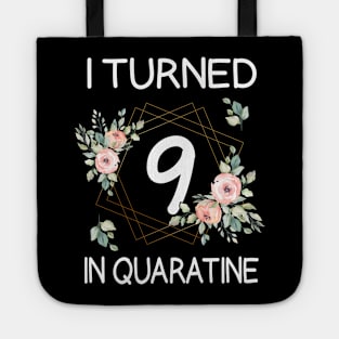 I Turned 9 In Quarantine Floral Tote