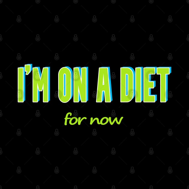 Subtle Humor T-Shirt - 'I'm on a Diet... For Now No 1 by Fun Funky Designs