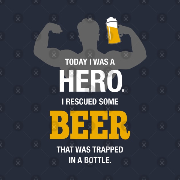 Today I was a Hero Beer Quote Design by TopTeesShop