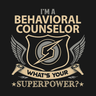 Behavioral Counselor T Shirt - Superpower Gift Item Tee T-Shirt