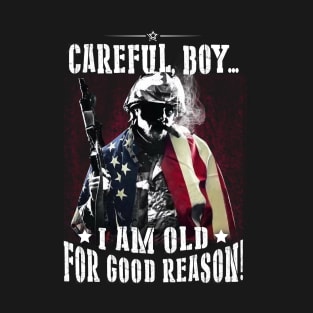 Careful I Am Old For Good Reason T Shirt, Veteran Shirts, Gifts Ideas For Veteran Day T-Shirt