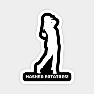 MASHED POTATOES! Magnet