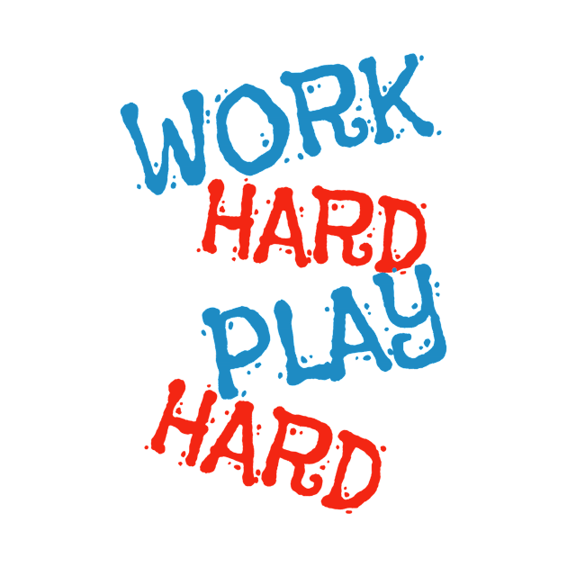 Work Hard Play Hard by Tee-ps-shirt