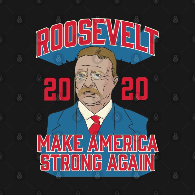 Roosevelt 2020 Make America Strong Again by Vector Deluxe