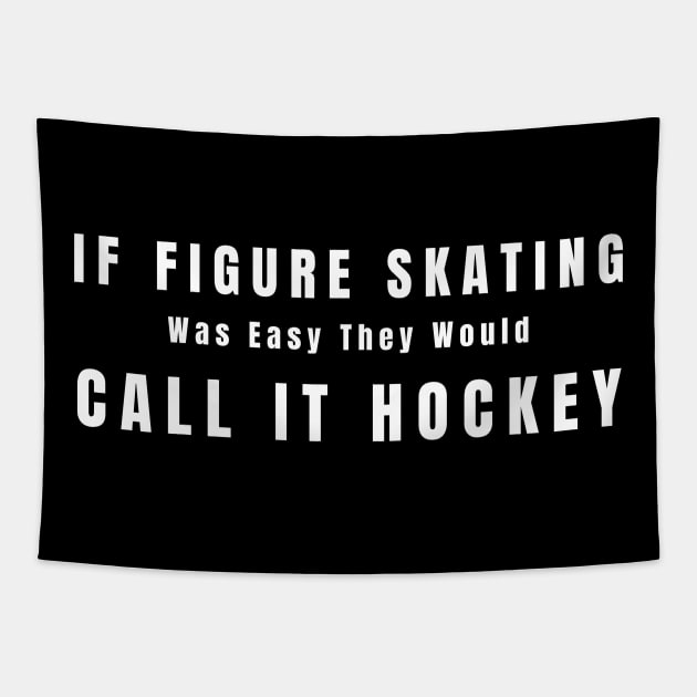 If Figure Skating Was Easy They Would Call It Hockey Tapestry by HobbyAndArt