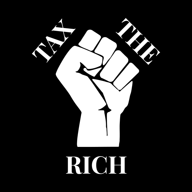 Progressive Tax The Rich 4 Liberal Protest Vote by atomguy