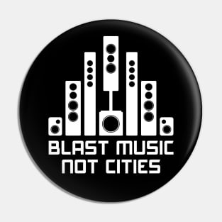 Blast Music Not Cities Pin