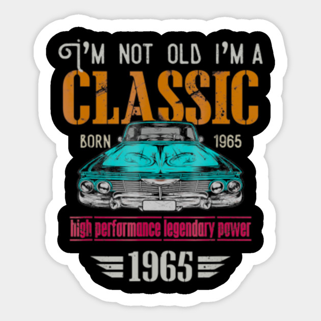 Classic 1965 55th Birthday Gift Ideas For Men Women Classic 1965 55th Birthday Gift Ideas Sticker Teepublic