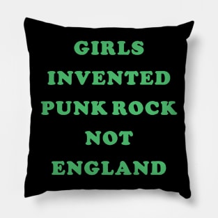 Girls invented punk rock not England t shirt Pillow