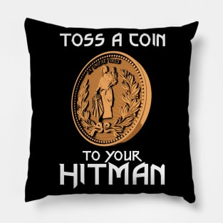 Toss a coin to your Hitman Pillow