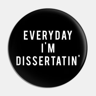 Everyday I'M Dissertatin Pin