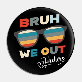 Bruh We Out End Of School Retro Teachers Pin