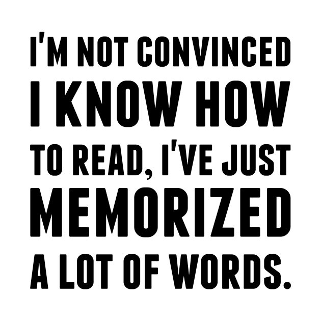 I'm not convinced I know how to read Im Not Convinced I Know How To
