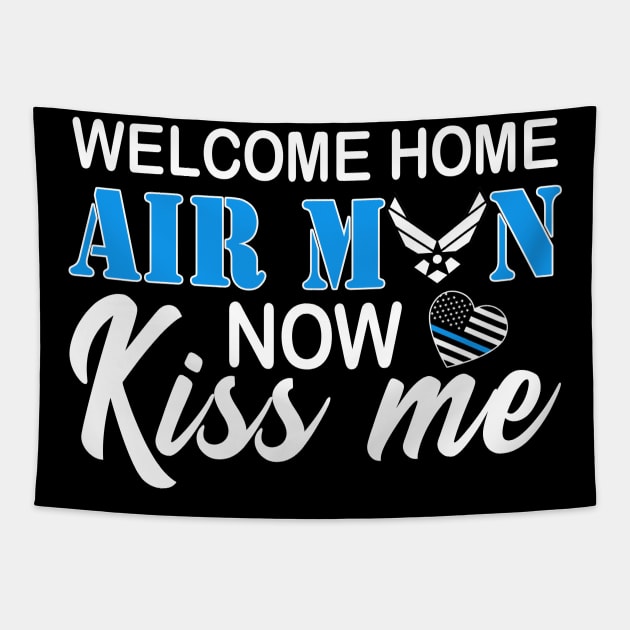 Welcome Home Airman, Now Kiss Me! Deployment Military Tapestry by Otis Patrick