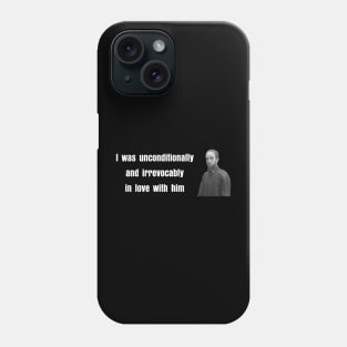 I Was Unconditionally and Irrevocably In Love With Him Robert Meme Phone Case