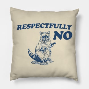 Raccoon Respectfully No, Raccoon T Shirt, Weird T Shirt, Meme T Shirt, Trash Panda T Shirt, Unisex Pillow