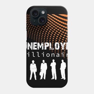 Unemployed Millionaire Phone Case