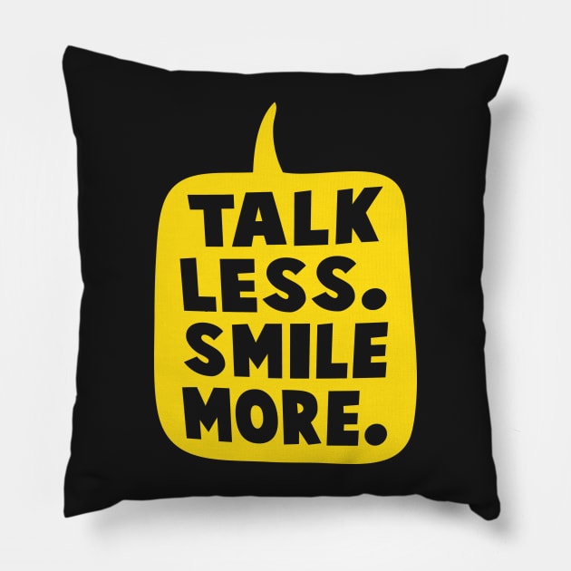 Talk Less Smile More Pillow by FandomFeelsPH07