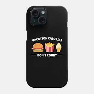 Vacation Calories Don't Count - Travel Puns Phone Case