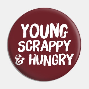 young scrappy and hungry Pin