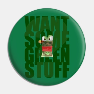 Want Some Green Stuff? Pin