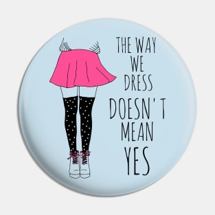 the way we dress doesn't mean yes - black Pin