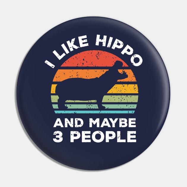 I Like Hippo and Maybe 3 People, Retro Vintage Sunset with Style Old Grainy Grunge Texture Pin by Ardhsells