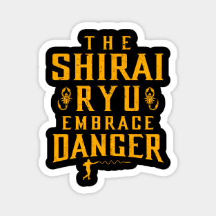 The Shirai Ryu Embrace Danger Magnet