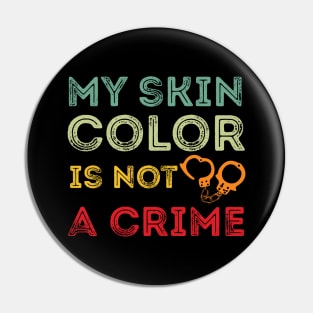 My skin color is not a Crime Blm my skin color is not a crime black Pin