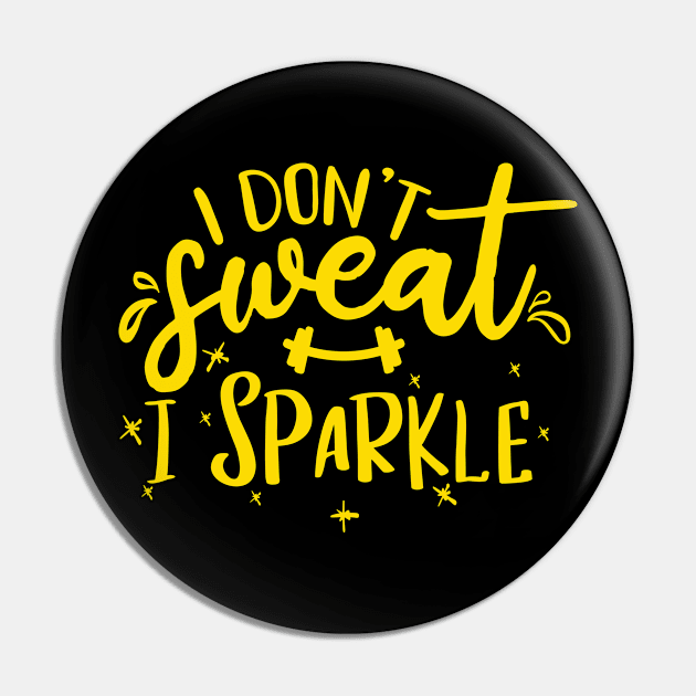 I don't sweat i sparkle Pin by hatem