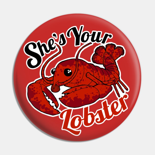 She's Your Lobster Pin by deancoledesign