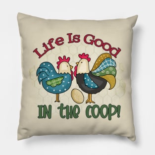 Life Is Good In the Coop Pillow