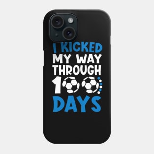 I Kicked My Way Through 100 Days Soccer 100 Days Of School Phone Case