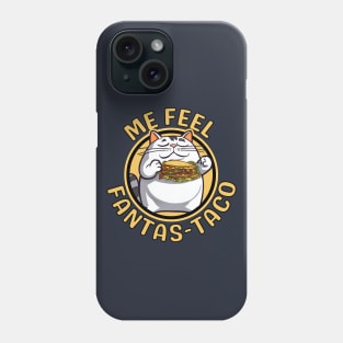 Me Feel Fantas-taco Funny Cat Phone Case