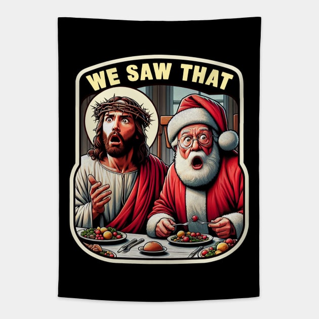 We Saw That meme Jesus Santa Claus Christmas Dinner Crown of Thorns wwjd Tapestry by Plushism