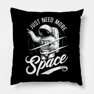 I Need More Space Pillow