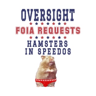 Oversight, FOIA Requests and Hamsters In Speedos Retro T-Shirt