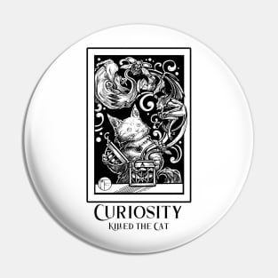 Opening Pandora's Box - Curiosity Killed The Cat -Black Outlined Version Pin