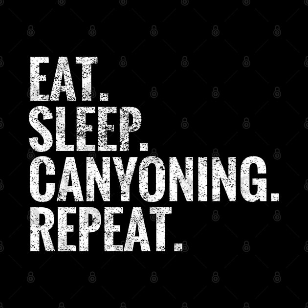 Eat Sleep Canyoning Repeat by TeeLogic