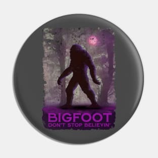 Bigfoot Don't Stop Believin' Pin