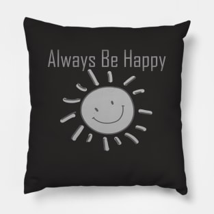 Always Be Happy Pillow