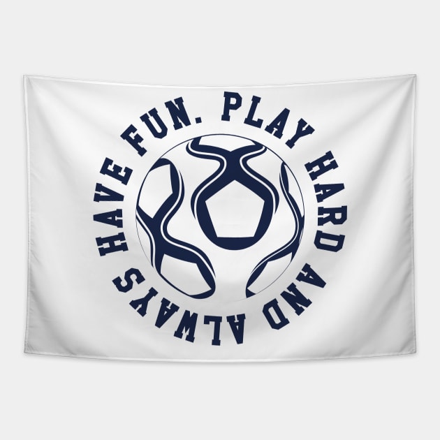 Play Hard and Always Have Fun Navy Blue © GraphicLoveShop Tapestry by GraphicLoveShop