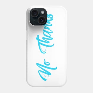 No Thanks Phone Case