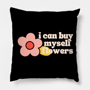 Can Buy Myself Flowers Pillow