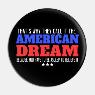 That's Why They Call It The American Dream Because You Have To Be Asleep To Believe It Pin