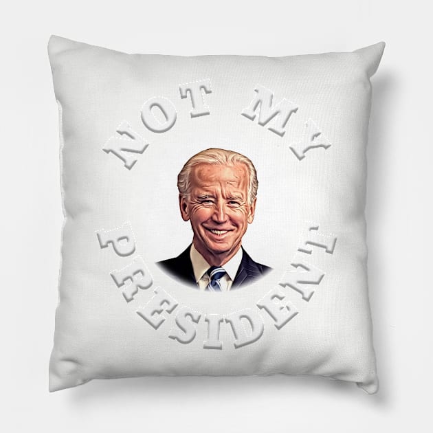 NOT MY PRESIDENT Anti-Biden Design Pillow by Roly Poly Roundabout