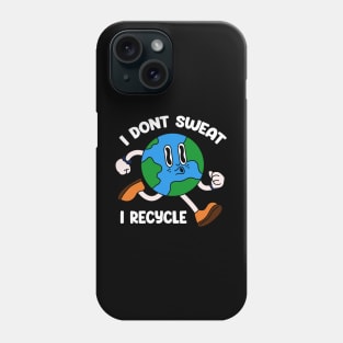 I dont Sweat I recycle Phone Case