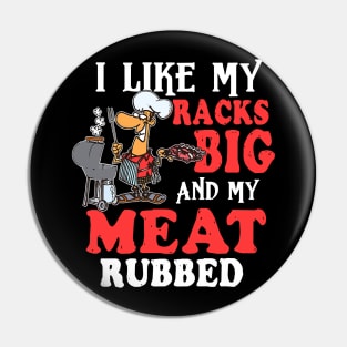 I Like My Racks Big And My Meat Rubbed Pin